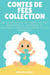 Contes de fées, Collection: Une compilation de contes de fées intemporels, apaisants et amusants, pour développer la paix intérieure