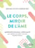 Le corps, miroir de l'âme - Morphopsychologie et spiritualité pour maîtriser son poids et retrouver l'équilibre intérieur