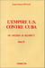 L'Empire US contre Cuba - Tome 2 Du mépris au respect - Du mépris au respect