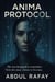 Anima Protocol: She was designed to remember. Now she must choose to become.