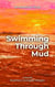 Swimming Through Mud