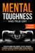 Mental Toughness and True Grit: Develop an Unbeatable Mindset, the Self-Discipline to Succeed, Achieve a Champion's Mind, the Willpower of a Navy Seal, and Become an Elite Spartan with Self-Control