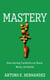 Mastery - How Learning Transforms Our Brains, Minds, and Bodies
