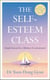 The Self-Esteem Class - Simple Lessons for a Lifetime of Contentment