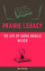 Prairie Legacy: The Life of Laura Ingalls Wilder