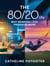 The 80/20 Life: Why Working Less Produces More