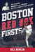 Boston Red Sox Firsts - The Players, Moments, and Records That Were First in Team History