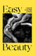Easy Beauty - On Seeing and Being Seen