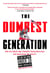 The Dumbest Generation - How the Digital Age Stupefies Young Americans and Jeopardizes Our Future(Or, Don't Trust Anyone Under 30)