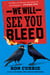 We Will See You Bleed