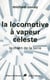 La locomotive à vapeur céleste - Le chant de la terre - tome 2 - NE - Le chant de la terre - tome 2