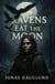 Ravens Eat The Moon - The Nightfate Sagas