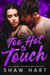 Too Hot To Touch: La série complète - Too Hot, #4