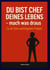 DU BIST CHEF DEINES LEBENS, mach was draus! Es ist Dein wichtigstes Projekt - Wenn es sich nicht lohnt, für das eigene Unternehmen "DEIN LEBEN" aktiv zu sein, für welches dann?