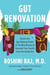 Gut Renovation - Unlock the Age-Defying Power of the Microbiome to Remodel Your Health from the Inside Out