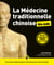 La Médecine traditionnelle chinoise pour les Nuls, grand format, 3e éd