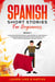 Spanish Short Stories for Beginners  Book 1: Over 100 Dialogues and Daily Used Phrases to Learn Spanish in Your Car. Have Fun & Grow Your Vocabulary, with Crazy Effective Language Learning Lessons - Spanish for Adults, #1