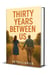 Thirty Years Between Us