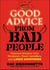 Good Advice from Bad People - Selected Wisdom from Murderers, Stock Swindlers, and Lance Armstrong