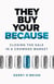 They Buy Your Because: Closing the Sale in a Crowded Market
