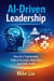 AI-Driven Leadership: How AI is Transforming Political Strategies, Media Ethics, and Public Health