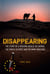 Disappearing: The Story of a Modern Would-Be Nomad, The People he Upset and the Many Who Died