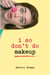 I So Don't Do Makeup