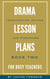 Drama Lesson Plans for Busy Teachers: Improvisation, Rhythm, Atmosphere - Drama Lesson Plans for Busy Teachers, #2