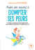 Aider son enfant à dompter ses peurs - Conseils et exercices pour apprivoiser ses craintes et booster sa confiance en lui