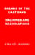 Dreams of the Last Days: Machines and Machinations