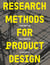 Research Methods for Product Design, second edition