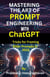 Mastering the Art of Prompt Engineering with ChatGPT