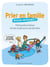 Prier en famille, mission impossible ? - Petit guide pratique tiré de l'expérience des familles