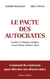 Le Pacte des autocrates - Comment ils s unissent pour détruire nos démocraties