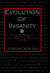 Evolution of Insanity