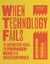 When Technology Fails, Revised and Expanded - The Definitive Manual for Preparedness in an Uncertain World