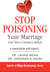 Stop Poisoning Your Marriage with These Common Beliefs - The Secrets of Happy Relationships Series, #3