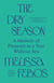 The Dry Season - A Memoir of Pleasure in a Year Without Sex