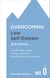 Overcoming Low Self-Esteem, 2nd Edition - A self-help guide using cognitive behavioural techniques