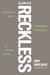Almost Reckless - A Creative and Pragmatic Approach to Taking Risks