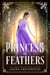Princess Of Feathers - Grimm Academy Series, #16