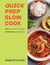 Quick Prep Slow Cook - 100 slow cooker recipes, 10 minutes' preparation
