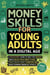 Money Skills for Young Adults in a Digital Age: A Quickstart Guide To Help You Budget, Save and Build Your Credit Score, Create Wealth Early, Overcome Debt & Avoid Common Financial Pitfalls - Digital Age Essentials, #1