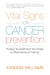 Vital Signs for Cancer Prevention - Protect Yourself from the Onset or Recurrence of Cancer