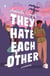 They Hate Each Other - A fake dating, enemies-to-lovers romcom for fans of HEARTSTOPPER!