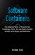 Software Containers: The Complete Guide to Virtualization Technology. Create, Use and Deploy Scalable Software with Docker and Kubernetes. Includes Docker and Kubernetes.