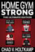 Home Gym Strong - The Ultimate Edition - Home Gym Strong