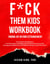 F*ck Them Kids Workbook: Finding Joy Beyond Estrangement