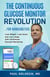The Continuous Glucose Monitor Revolution: Lose Weight, Look Great, and Live Longer with Continuous Glucose Monitoring