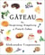 Gateau - The Surprising Simplicity of French Cakes (A Cookbook)